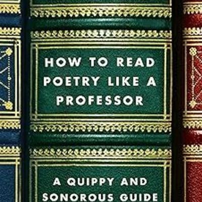 how to read poetry like a professor pdf how can we appreciate the complexity of poetic language?